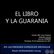 EL LIBRO Y LA GUARANIA - Por  ALCIBADES GONZLEZ DELVALLE - Domingo, 05 de Septiembre de 2021